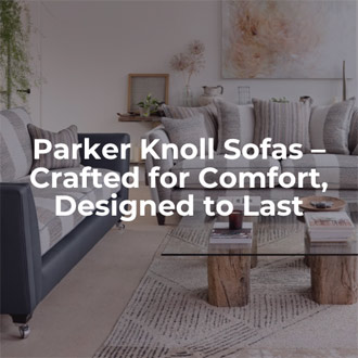 Parker Knoll Sofas - Crafted for Comfort, Designed to Last
