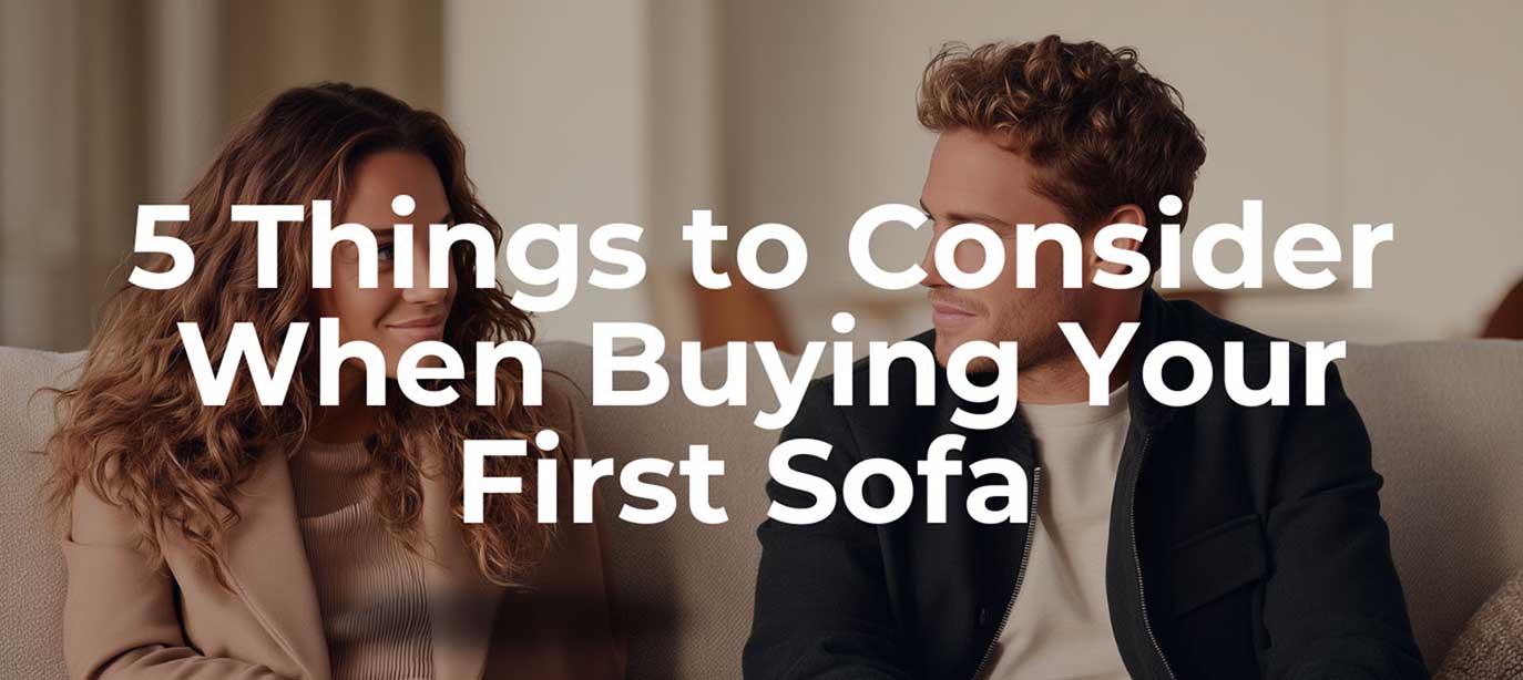 5 Things to Consider When Buying Your First Sofa