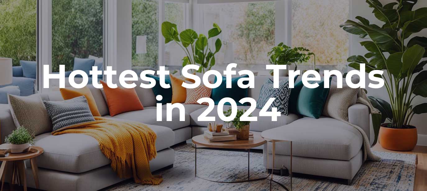 Hottest Sofa Trends in 2025: Style, Colours, and Fabrics
